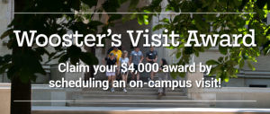 Text: Wooster's ɫƵ Award; Claim your $4,000 award by scheduling an on-campus visit